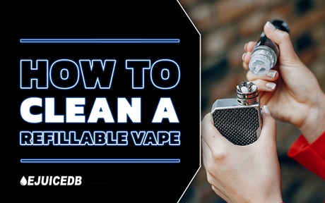 How To Clean A Refillable Vape