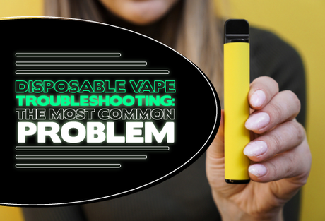 Disposable-Vape-Troubleshooting-The-Most-Common-Problem