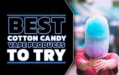 Top 10 Cotton Candy Vape Products