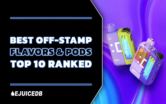 Best Off-Stamp Flavors & Vape Pods: Top 10 Ranked