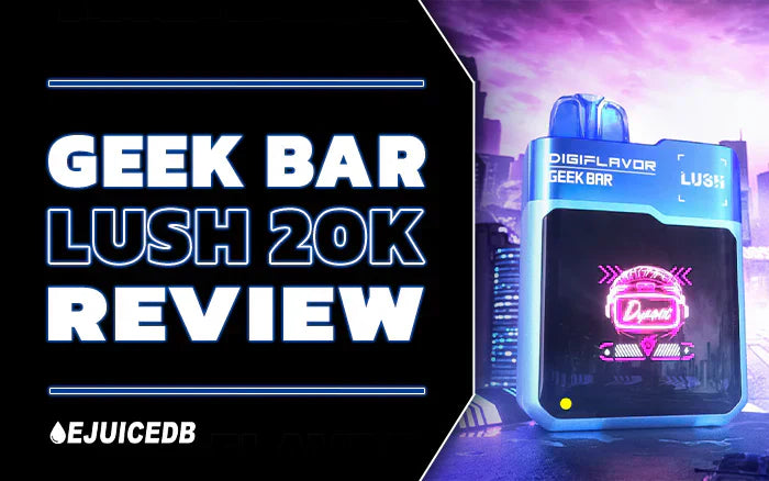 Blog Geek Bar Lush 20K Review