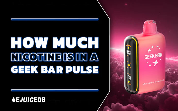 How Much Nicotine Is in a Geek Bar Pulse?