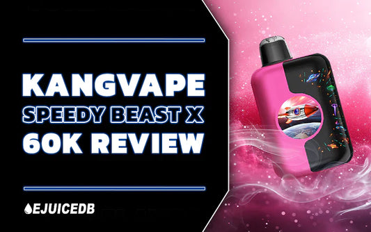 Blog Kangvape Speedy Beast X 60X Review