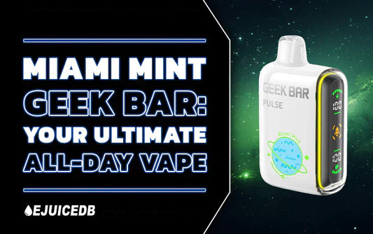 Miami Mint Geek Bar: Your Ultimate All-Day Vape