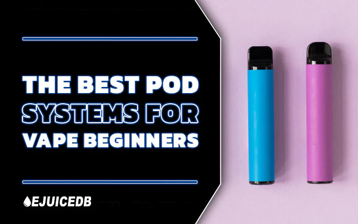 The Best Pod Systems for Vape Beginners