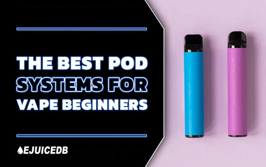 The Best Pod Systems for Vape Beginners