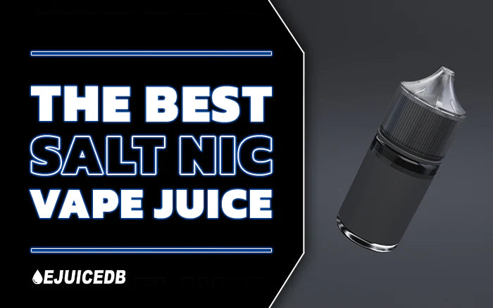 The Best Salt Nic Vape Juice
