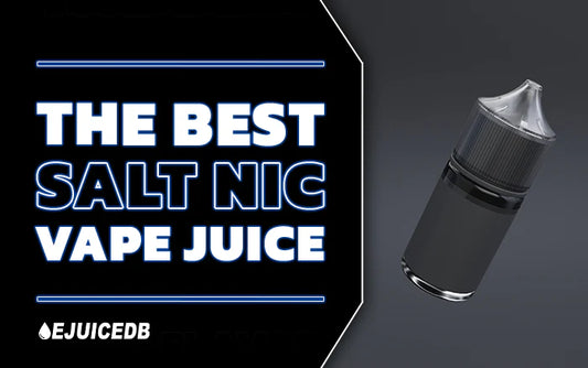 The Best Salt Nic Vape Juice