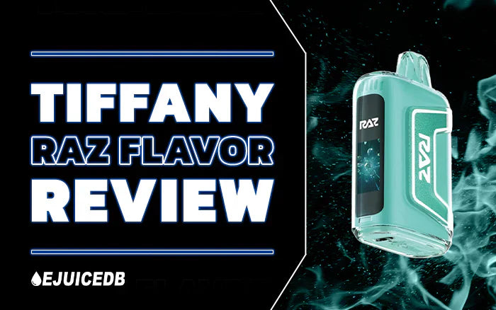 Tiffany RAZ Flavor Review