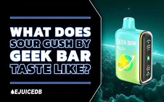 Blog What Does Sour Gush by Geek Bar Taste Like?