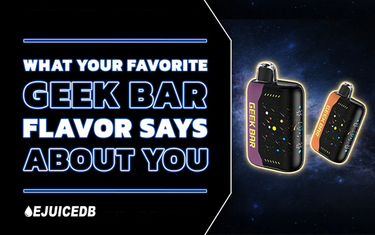 Blog What Your Favorite Geek Bar Flavor Says About You