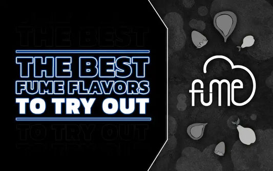The Best Fume Flavors To Try Out