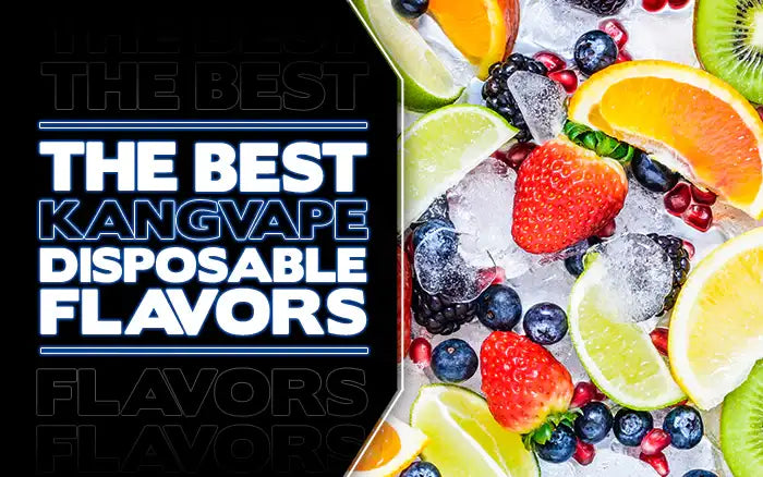 The Best Kangvape Flavors
