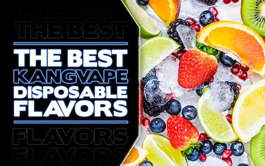 The Best Kangvape Flavors