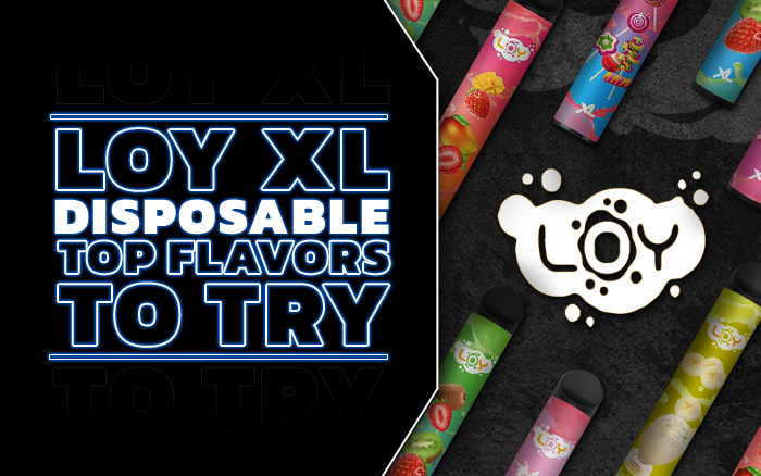 different LOY XL disposable vape models and title LOY Xl Disposable Top Flavors to Try