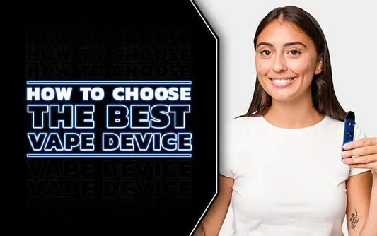 How to choose the best vape deviece
