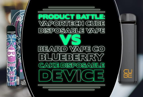 Product Battle: VaporTech Cube Disposable Vape VS. Beard Vape Co Disposable Device