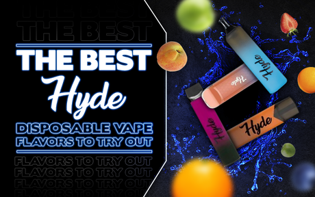 The Best Hyde Disposable Vape Flavors To Try Out