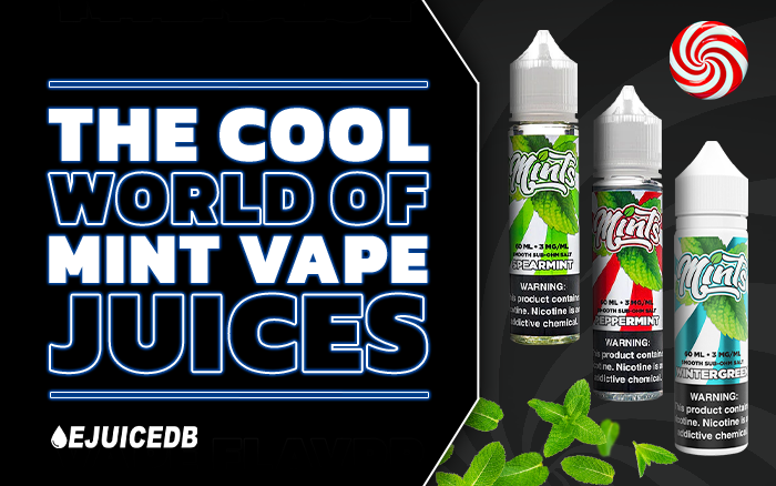 The Cool World Of Mint Vape Juices