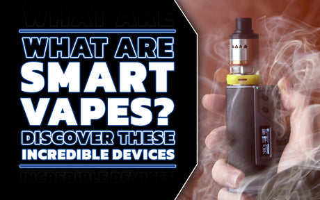 What Are Smart Vapes? Discover These Incredible Devices and Unlock the Future of Vaping!