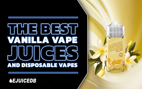 Best Vanilla Vape Juices and Disposable Vapes