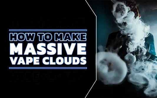 Blog How To Make Massive Vape Clouds