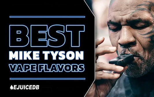 Blog The Best Mike Tyson Vape Flavors
