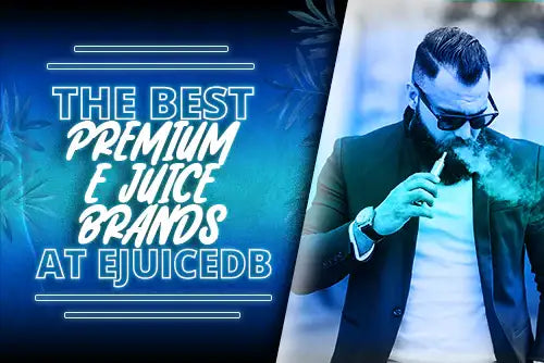 The Best Premium Vape Juice Brands