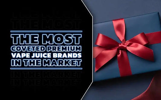 The Best Premium Vape Juice Brands in the Market