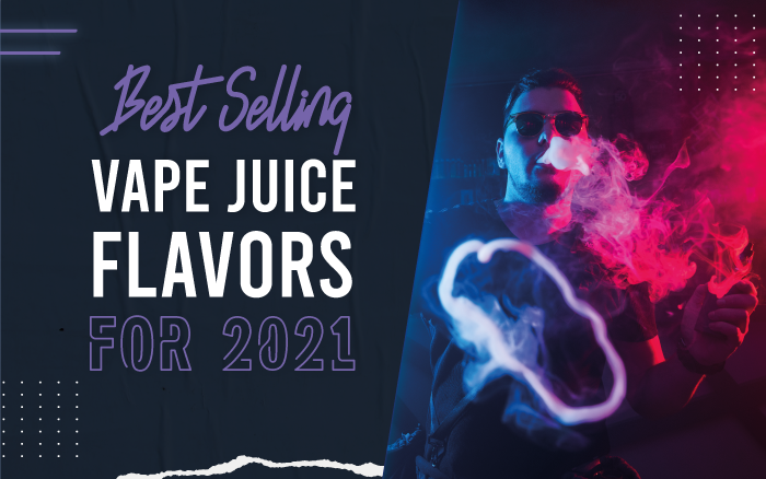 Best selling vape juice flavors 2021