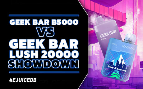 Geek Bar B5000 vs Geek Bar Lush 20000