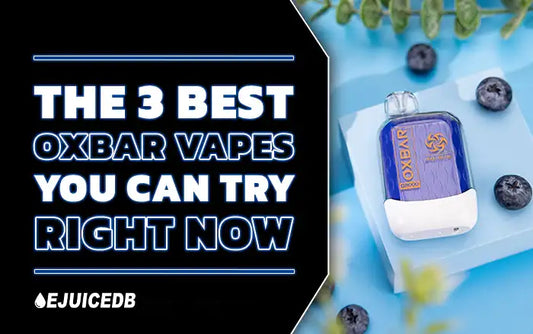 Discover the 3 Best OXBAR Vapes You Can Puff Right Now (Yes, We Ranked Them)
