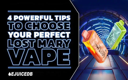 Blog 4 Tips to Choose Your Lost Mary Vape