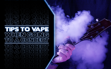 Tips To Vape When Going To A Concert